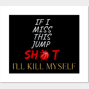 if i miss this jumpshot ill kill mysel Posters and Art